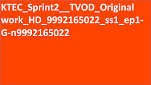 KTEC_Sprint1__TVOD_Original work_HD(ディスプレイ)_9992165022_ss1_ep1